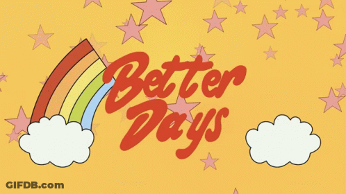 Rainbow Saying Better Days GIF