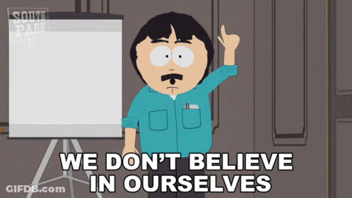 Randy From South Park Says We Don't Believe In Ourselves GIF
