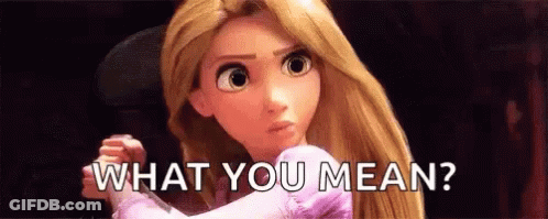 Rapunzel From Tangled Is Looking At The Camera And Says `` What You Mean ? '' GIF