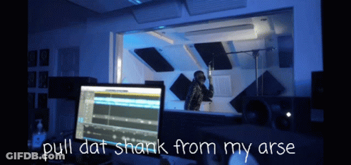 Recording Studio Pull Dat Shank From My Arse GIF