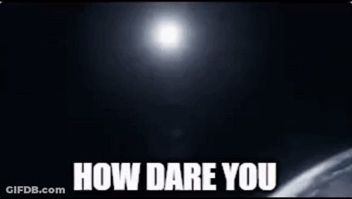 Red Background Saying How Dare You GIF