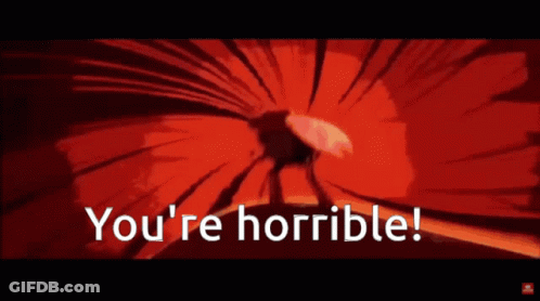 Red Background Saying You're Horrible GIF