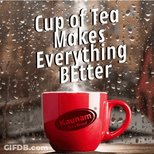 Red Cup Of Tea Saying Cup Of Tea Makes Everything Better GIF