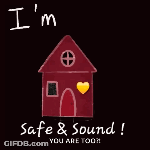Red House Yellow Heart Saying I'm Home Safe & Sound You Are Too GIF