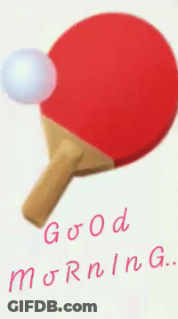 Red Ping Pong Paddle And White Ball Saying Good Morning GIF