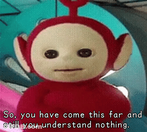 Red Teletubbies Says So You Have Come This Far And Still You Understand Nothing GIF