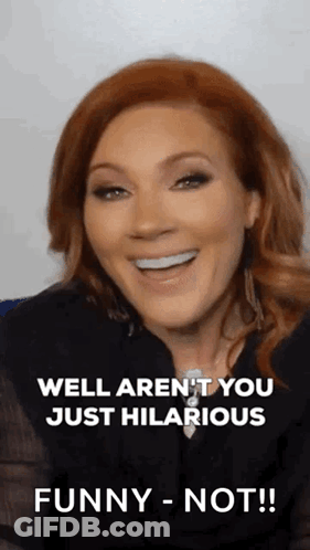 Redhead Says Well Aren't You Just Hilarious Funny Not GIF