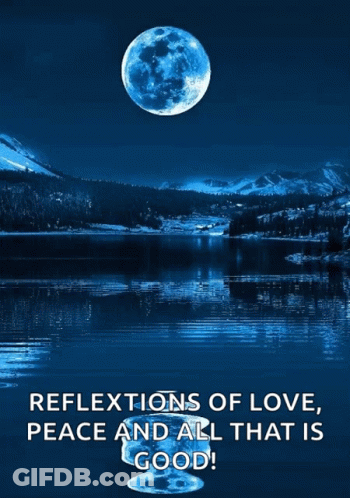 Reflections Of Love Peace And All That Is Good Written On A Blue Background GIF