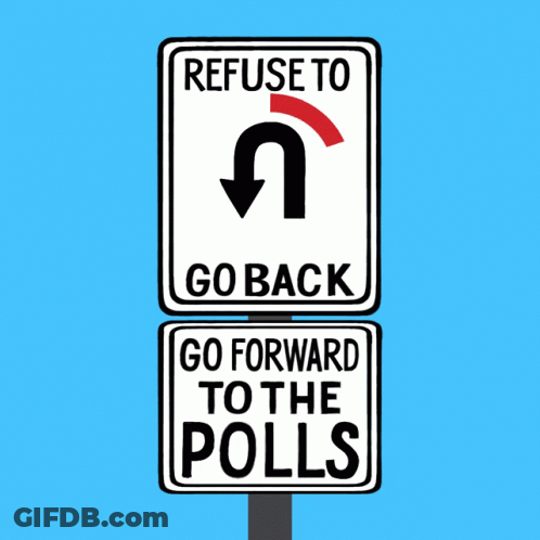 Refuse To Go Back Go Forward Polls Sign GIF