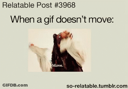 Relatable #3968 GIF Doesn't Move GIF