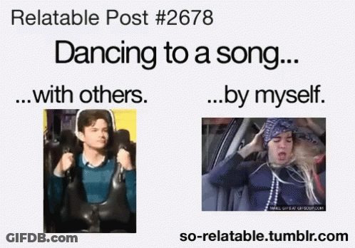 Relatable Post # 2578 Dancing To A Song With Others By Myself GIF