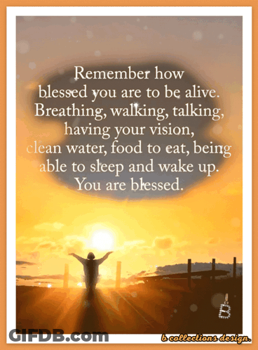 Remember How Blessed You Are GIF