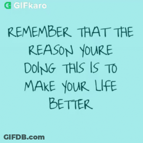 Remember Why You're Doing This GIF
