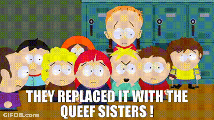 Replaced It With Queef Sisters South Park GIF