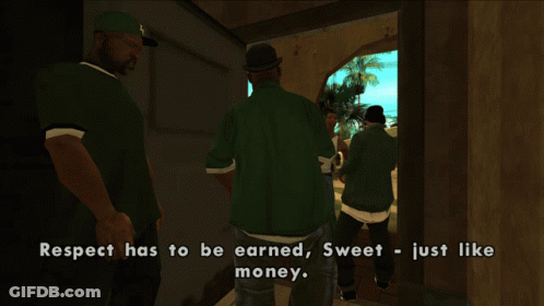 Respect Has To Be Earned Sweet Just Like Money GIF