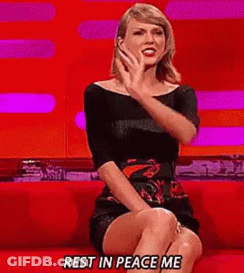 Rest In Peace Me RIP Me Taylor Swift GIF