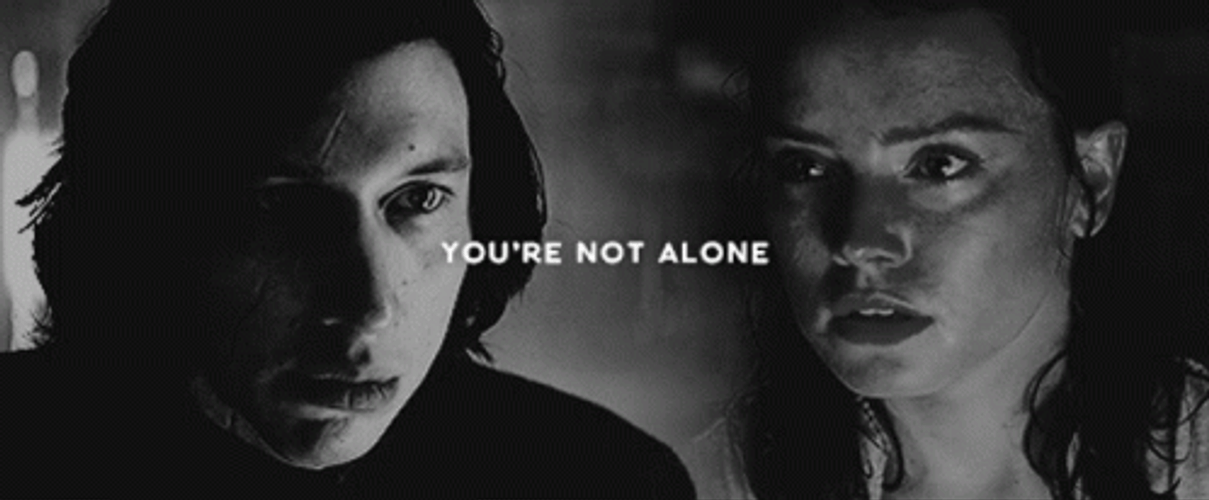 Reylo Rey And Kylo Youre Not Alone GIF