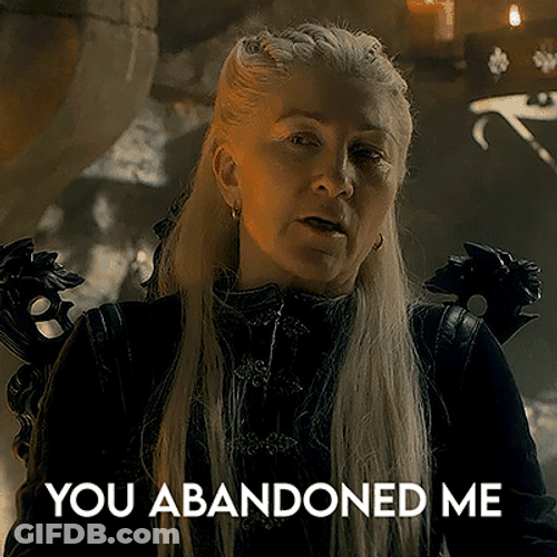 Rhaenys Targaryen You Abandoned Me GIF
