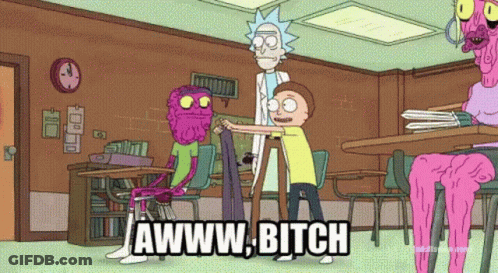 Rick And Morty In Classroom Saying Awww Bitch GIF