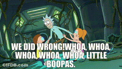 Rick And Morty Saying We Did Wrong Whoa Little Boopas GIF