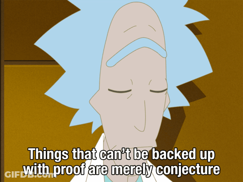 Rick From Rick And Morty Says Things That Can 'T Be Backed Up With Proof Are Merely Conjecture GIF