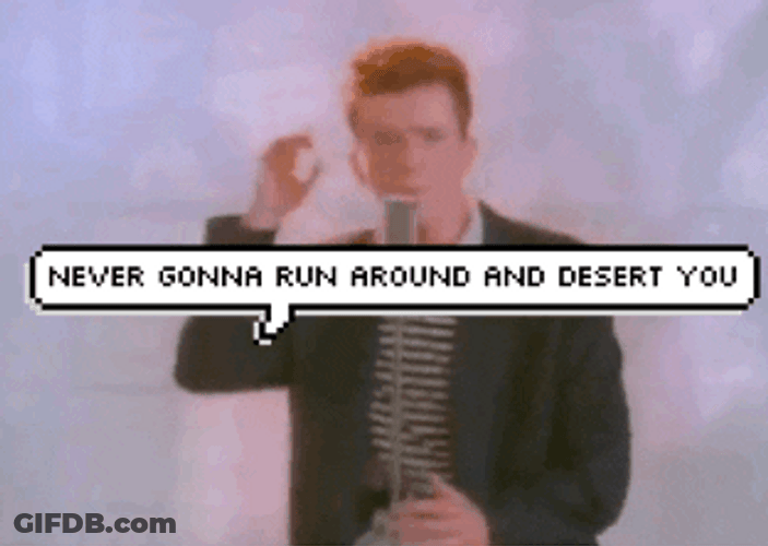 Rick Roll Meme Run Around And Desert You GIF
