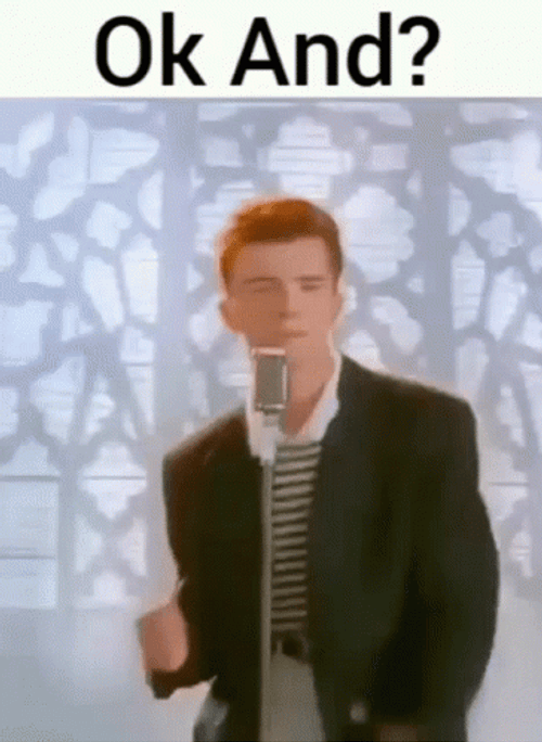 Rickroll Rick Astley Ok And Now What GIF