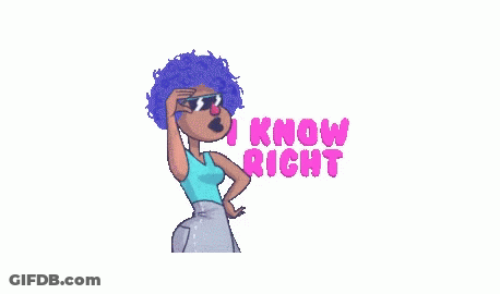 Right I Know Right GIF