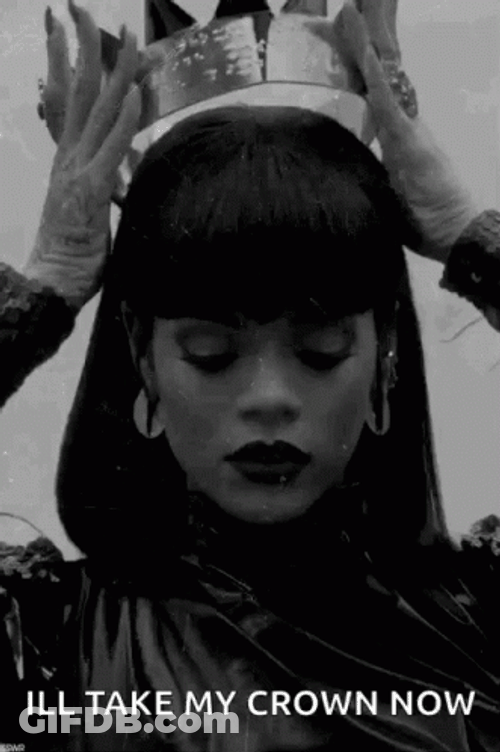 Rihanna I'll Take My Crown Now GIF