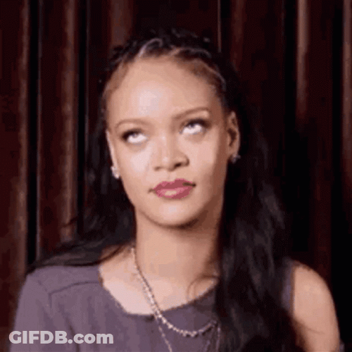 Rihanna's Behavior Eye Roll Meme GIF