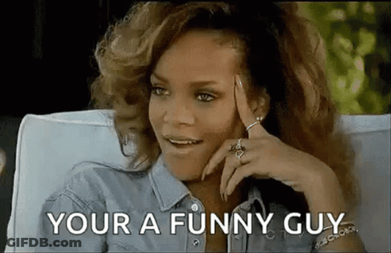 Rihanna You're A Funny Guy GIF