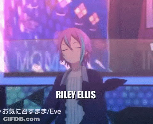 Riley Ellis Is The Name Of The Anime Character In The Video GIF