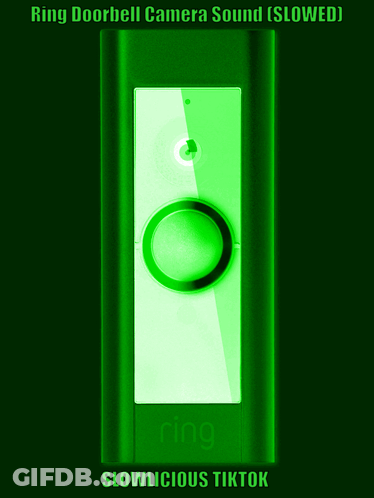Ring Doorbell Camera Sound Slowed Slowlicious Tiktok Poster GIF