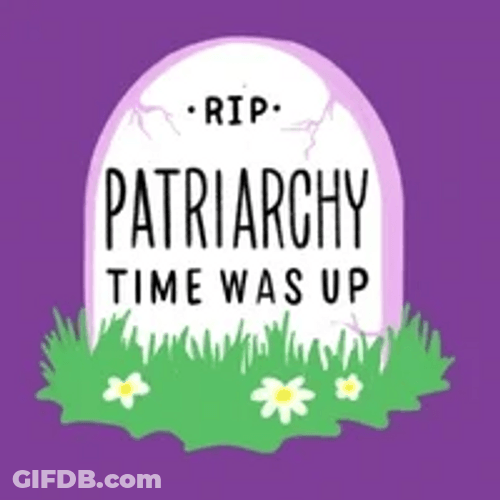 Rip Rest In Peace Patriarchy Time's Up GIF