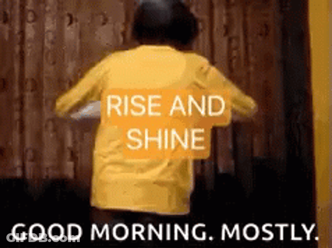 Rise And Shine Good Morning Mostly GIF