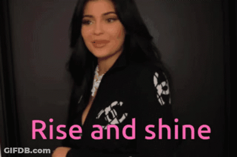 Rise And Shine Kylie Jenner GIF