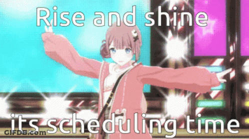 Rise And Shine Scheduling Time GIF