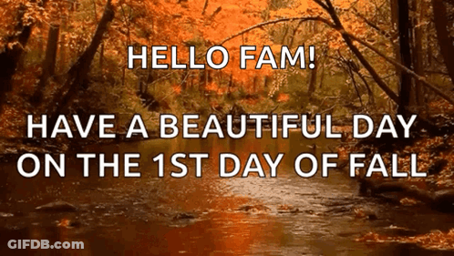 River Hello Fam Have A Beautiful Day 1St Day Of Fall GIF