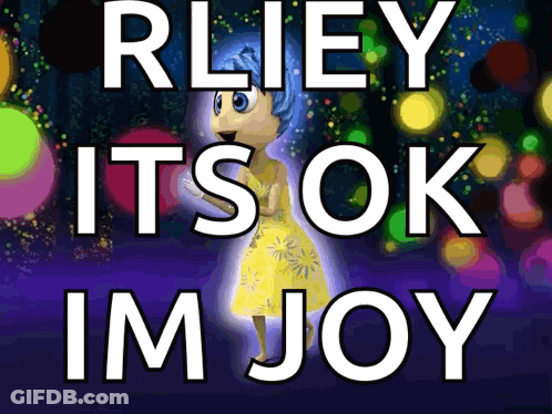 Rliey Its Ok Im Joy Cartoon GIF