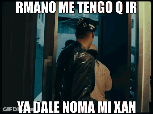Rmano Me Tengo Q Ir Ya Dale Noma Mi Xan Is Written On A Poster GIF
