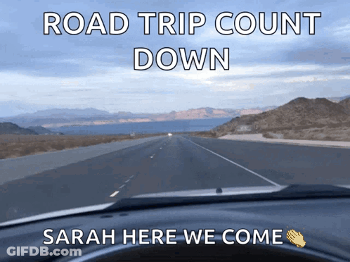 Road Trip Count Down Sarah Here We Come Written On A Car Dashboard GIF