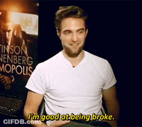 Robert Pattinson I'm Good At Being Broke GIF