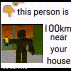 Roblox Character Holding Bottle Saying This Person Is 100Km Near Your House GIF