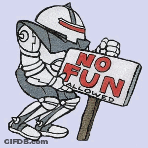 Robot Holding No Fun Allowed Sign GIF