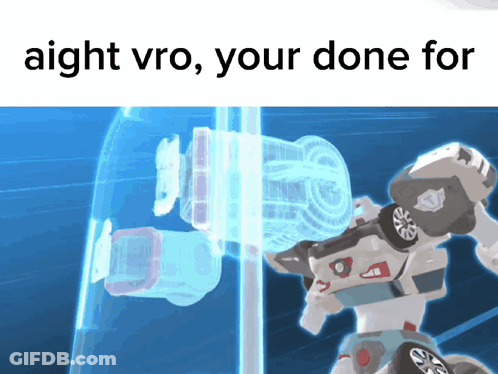 Robot Saying Aight Vro You're Done GIF