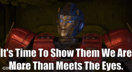 Robot Saying It's Time To Show Them We Are More Than Meets The Eye GIF