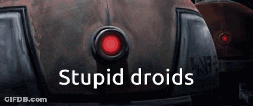 Robot Saying Stupid Droids GIF