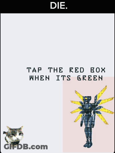 Robot With Words Die Tap The Red Box When Its Green GIF