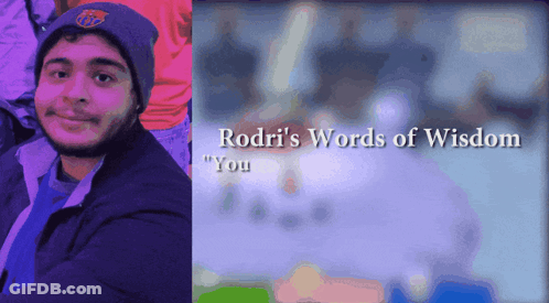 Rodri's Words Of Wisdom You GIF