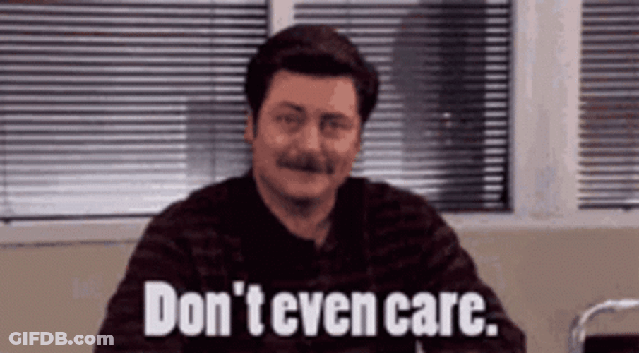 Ron Swanson Dont Even Care GIF